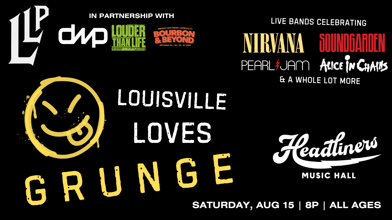 Louisville Loves Grunge concert — 90s grunge tribute show at Headliners Music Hall in Louisville, KY